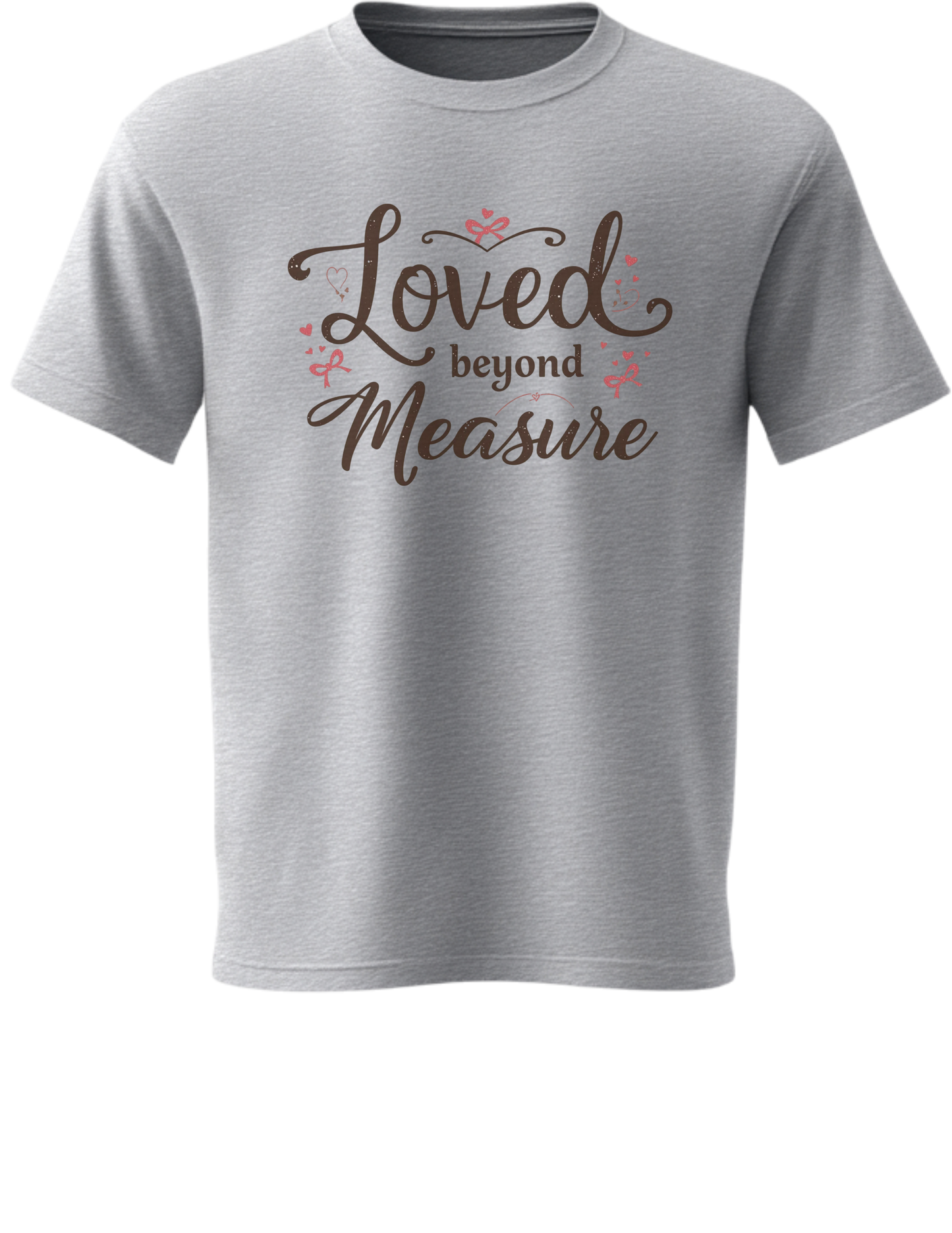 Loved Beyond Measure Shirt