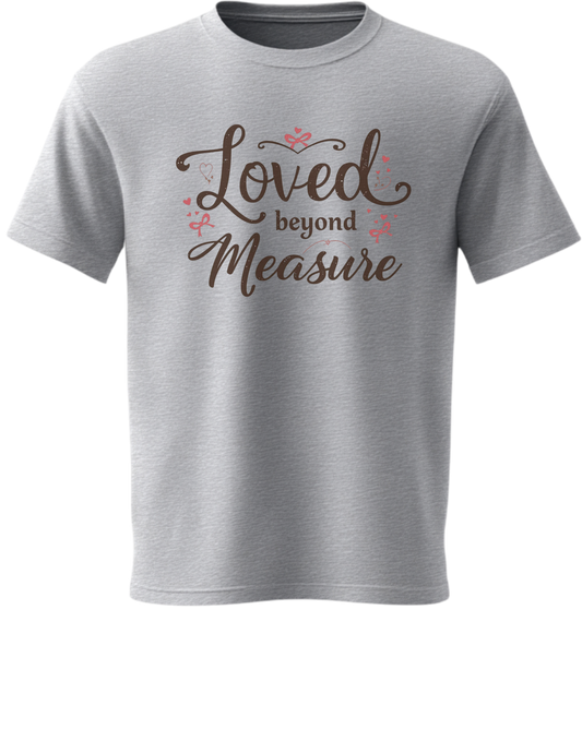 Loved Beyond Measure Shirt