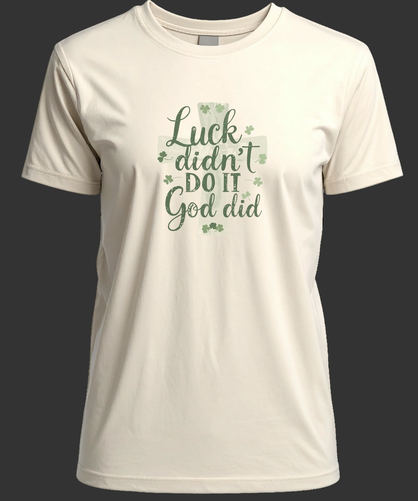 Luck Didn't Do It - God Did T-Shirt