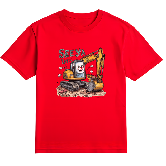 See Ya Later Excavator Shirt